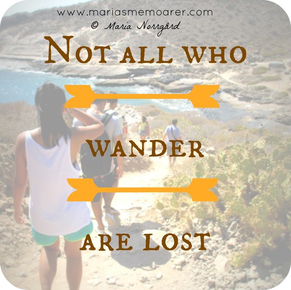 travel and life style quote Not all who wander are lost
