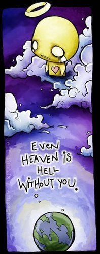 even heaven is hell without you